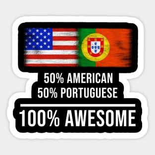 50% American 50% Portuguese 100% Awesome - Gift for Portuguese Heritage From Portugal Sticker